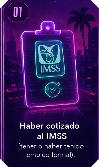 Requisito 01: haber cotizado al IMSS (tener o haber tenido empleo formal).